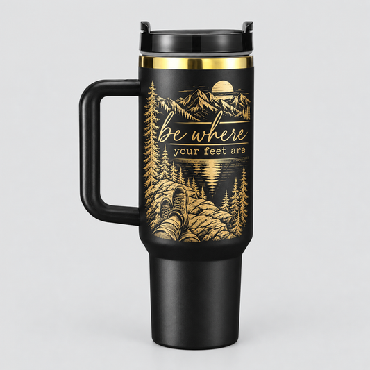 Be Where Your Feet Are Engraved Tumbler